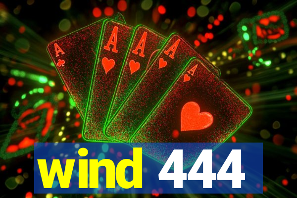 wind 444